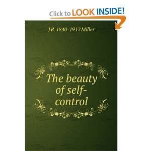  The beauty of self control J R. 1840 1912 Miller Books