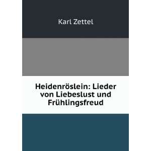   slein Lieder von Liebeslust und FrÃ¼hlingsfreud Karl Zettel Books