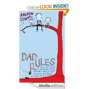 Dad Rules: How My Children Taught Me To Be a Good Parent: Andrew 