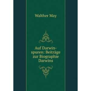   Darwin spuren BeitrÃ¤ge zur Biographie Darwins Walther May Books