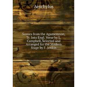   and Arranged for the Modern Stage by F. Jenkin Aeschylus Books