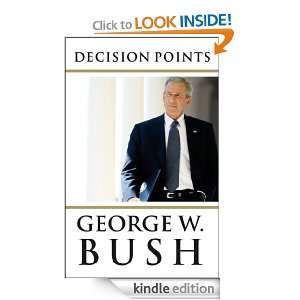 Decision Points George W. Bush  Kindle Store