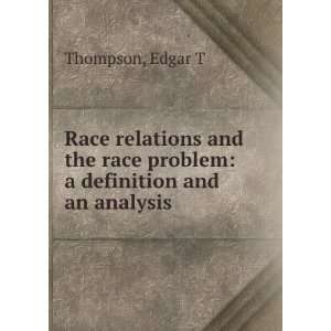 Race relations and the race problem, a definition and an analysis 