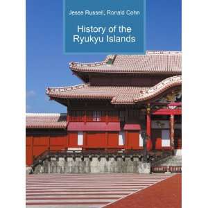  History of the Ryukyu Islands Ronald Cohn Jesse Russell 