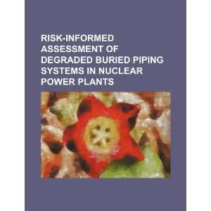  Risk informed assessment of degraded buried piping systems 