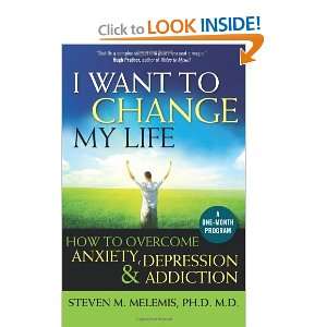  I Want to Change My Life How to Overcome Anxiety, Depression 