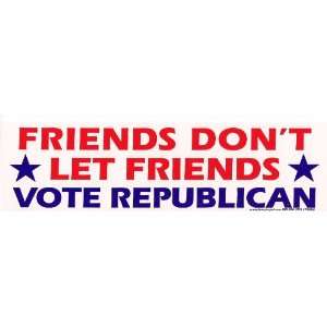   Dont Let Friends Vote Republican   Bumper Sticker 