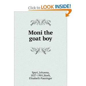 Moni the goat boy, Johanna Stork, Elisabeth Pausinger. Spyri  