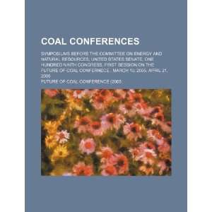  Coal conferences symposiums before the Committee on 