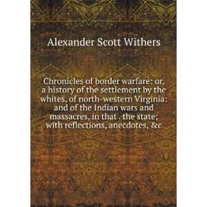   state with reflections, anecdotes, &c Alexander Scott Withers Books