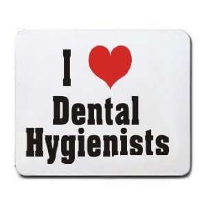  I Love/Heart Dental Hygienists Mousepad: Office Products