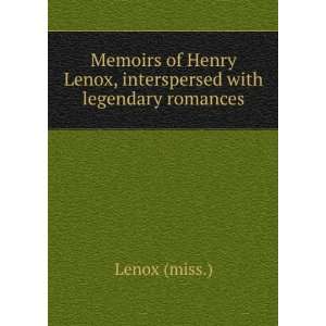  Memoirs of Henry Lenox, Interspersed with Legendary 