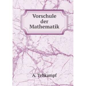 Vorschule der Mathematik A. Tellkampf Books