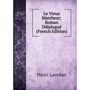  Le Vieux Marcheur; Roman DdialoguÃ© (French Edition 
