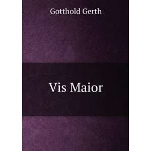  Vis Maior Gotthold Gerth Books