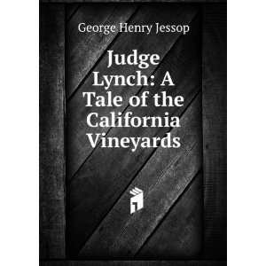  Judge Lynch A Tale of the California Vineyards George 