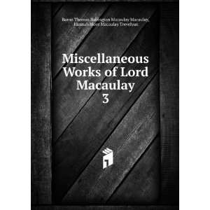  Works of Lord Macaulay. 3 Hannah More Macaulay Trevelyan 