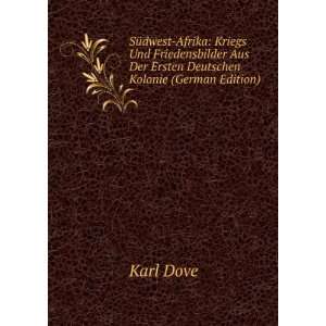   Aus Der Ersten Deutschen Kolonie (German Edition) Karl Dove Books