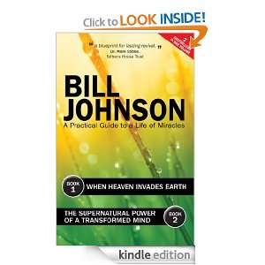   & When Heaven Invades Earth Bill Johnson  Kindle Store