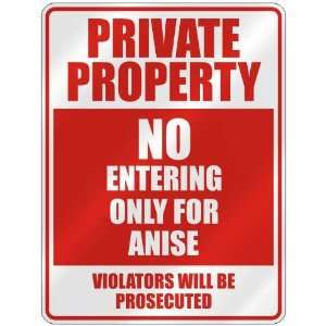   PRIVATE PROPERTY NO ENTERING ONLY FOR ANISE  PARKING 