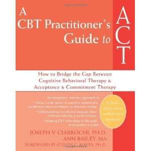  A CBT Practitioners Guide to ACT How to Bridge the Gap 