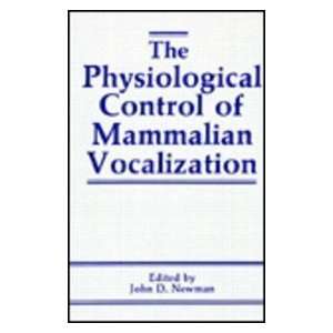  The Physiological Control of Mammalian Vocalization 1st 