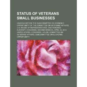  Status of veterans small businesses: hearing before the 
