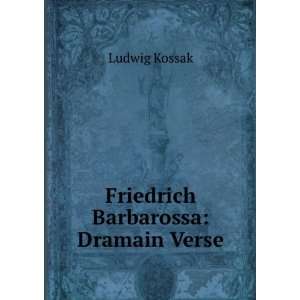Friedrich Barbarossa Dramain Verse Ludwig Kossak  Books