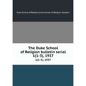 The Duke School of Religion bulletin serial. 1(1 3), 1937 Duke School 