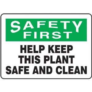 Safety Sign, Safety First   Help Keep This Plant Safe & Clean, 7 X 10 
