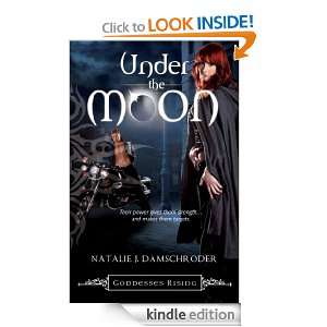 Under the Moon (Goddesses Rising): Natalie J. Damschroder :  