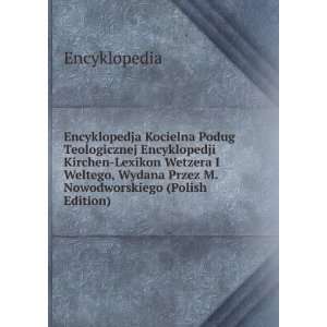   Wydana Przez M. Nowodworskiego (Polish Edition): Encyklopedia: Books