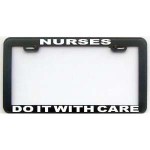 FUNNY HUMOR GIFT NURSES DO IT WITH CARE WT LICENSE PLATE FRAME