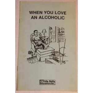  When You Love An Alcoholic: Life Skills Education: Books