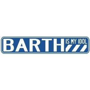   BARTH IS MY IDOL STREET SIGN