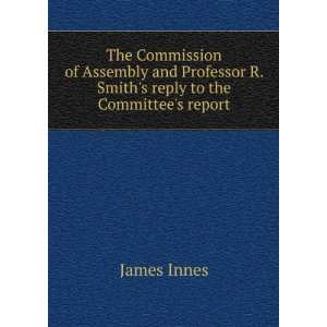  The Commission of Assembly and Professor R. Smiths reply 