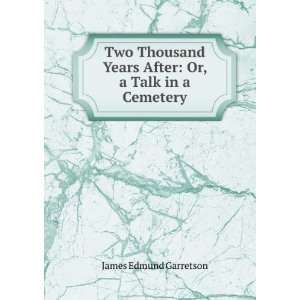   Years After Or, a Talk in a Cemetery James Edmund Garretson Books