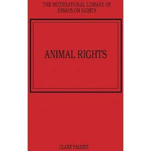  Animal Rights (The International Library of Essays on Rights 