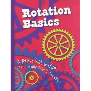  Rotation Basics A Practical Guide for Sunday School and VBS 