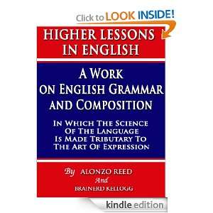HIGHER LESSONS IN ENGLISH : A work on English grammar and composition 