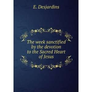 The week sanctified by the devotion to the Sacred Heart of Jesus E 