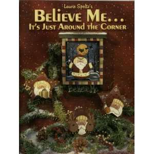    Believe Me Its Just Around the Corner Laurie Spletz Books