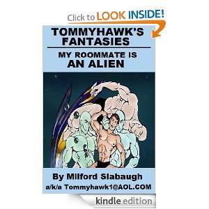 Tommyhawks Fantasies: My Roommate is an Alien: Milford Slabaugh 