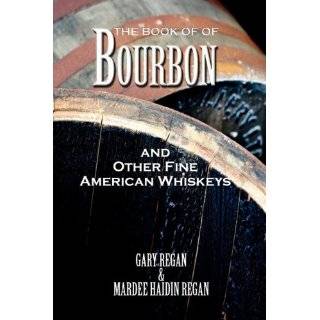 The Book of Bourbon and Other Fine American Whiskeys by Gary Regan and 
