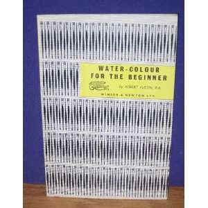  WATER COLOUR FOR THE BEGINNER.: Robert. Austin: Books