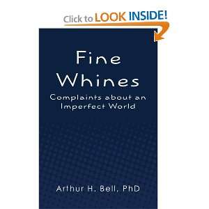 Fine Whines Complaints about an Imperfect World 