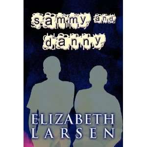  Sammy and Danny (9781462663316): Elizabeth Larsen: Books
