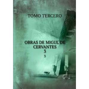  OBRAS DE MIGUL DE CERVANTES. 3 TOMO TERCERO Books