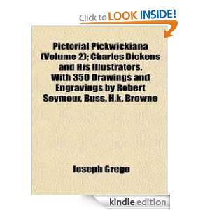 Pictorial Pickwickiana Vol 2 ; Charles Dickens and his illustrators 