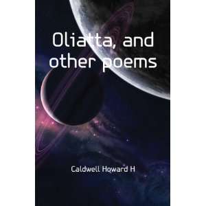  Oliatta, and other poems Caldwell Howard H Books